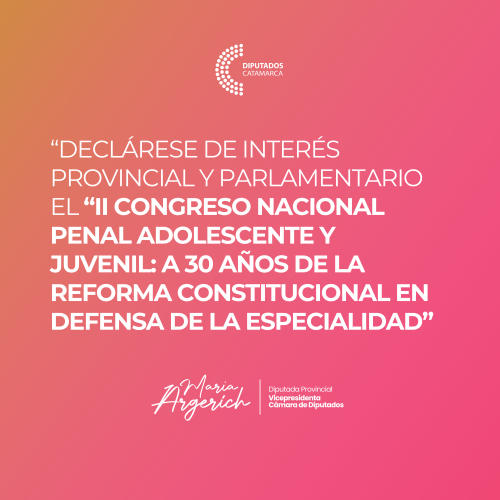 DECLáRESE DE INTERéS PROVINCIAL Y PARLAMENTARIO EL “II CONGRESO NACIONAL PENAL ADOLESCENTE Y JUVENIL: A 30 AñOS DE LA REFORMA CONSTITUCIONAL. EN DEFENSA DE LA ESPECIALIDAD”.